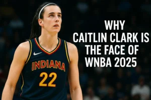 Why Caitlin Clark Is the Face of WNBA 2025